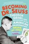 Becoming Dr. Seuss: Theodor Geisel and the Making of an American Imagination - 圖片 1