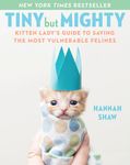 Tiny But Mighty: Kitten Lady's Guide to Saving the Most Vulnerable Felines - 圖片 1