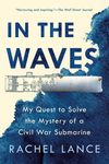 In the Waves: My Quest to Solve the Mystery of a Civil War Submarine - 圖片 1