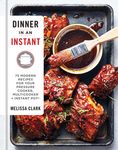 Dinner in an Instant: 75 Modern Recipes for Your Pressure Cooker, Multicooker, and Instant Pot(r) a Cookbook - 圖片 1
