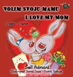 Volim svoju mamu I Love My Mom: Serbian English Bilingual Collection - 圖片 1