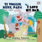 Ti voglio bene, papà I Love My Dad: Italian English Bilingual Book for Kids - 圖片 1
