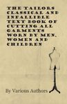 The Tailors Classical and Infallible Text Book of Cutting all Garments Worn by Men, Women and Children - 圖片 1