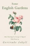 Some English Gardens - After Drawings by George S. Elgood - With Notes by Gertrude Jekyll - 圖片 1