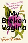 My Broken Vagina: One Woman's Journey to Solve Sex - 圖片 1