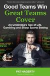 Good Teams Win, Great Teams Cover: An Underdog's Tale of Life, Gambling and Sharp Sports Betting - 圖片 1