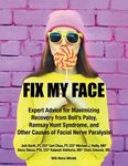 Fix My Face: Expert Advice for Maximizing Recovery from Bell's Palsy, Ramsay Hunt Syndrome, and Other Causes of Facial Nerve Paralysis - 圖片 1