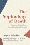 The Sophiology of Death: Essays on Eschatology: Personal, Political, Universal - 圖片 1