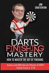 Darts Finishing Mastery: How to Master the Art of Finishing: Easily and effortlessly master EVERY finish from 2-170 - 圖片 1