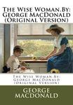 The Wise Woman.By: George MacDonald (Original Version) - 圖片 1