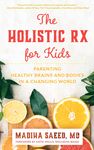 Holistic Rx for Kids: Parenting Healthy Brains and Bodies in a Changing World - 圖片 1
