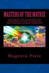 Masters of the Matrix: Becoming the Architect of Your Reality and Activating the Original Human Template - 圖片 1