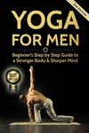 Yoga For Men: Beginner's Step by Step Guide to a Stronger Body & Sharper Mind - 圖片 1