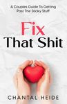 Fix That Shit: A Couples Guide To Getting Past The Sticky Stuff - 圖片 1