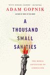 A Thousand Small Sanities: The Moral Adventure of Liberalism - 圖片 1