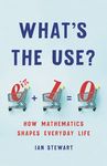 What's the Use?: How Mathematics Shapes Everyday Life - 圖片 1