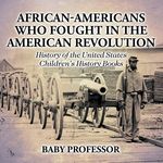 African-Americans Who Fought In The American Revolution - History of the United States Children's History Books - 圖片 1