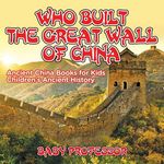 Who Built The Great Wall of China? Ancient China Books for Kids Children's Ancient History - 圖片 1