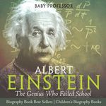 Albert Einstein The Genius Who Failed School - Biography Book Best Sellers Children's Biography Books: The Genius Who Failed School - Biography Book B - 圖片 1