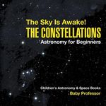 The Sky Is Awake! The Constellations - Astronomy for Beginners Children's Astronomy & Space Books - 圖片 1