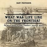 What Was Life Like on the Frontier? US History Books for Kids Children's American History - 圖片 1