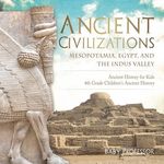 Ancient Civilizations - Mesopotamia, Egypt, and the Indus Valley Ancient History for Kids 4th Grade Children's Ancient History - 圖片 1