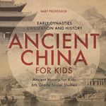 Ancient China for Kids - Early Dynasties, Civilization and History Ancient History for Kids 6th Grade Social Studies - 圖片 1