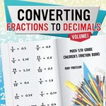 Converting Fractions to Decimals Volume I - Math 5th Grade Children's Fraction Books - 圖片 1