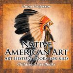 Native American Art - Art History Books for Kids Children's Art Books - 圖片 1