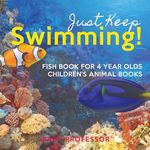 Just Keep Swimming! Fish Book for 4 Year Olds Children's Animal Books - 圖片 1