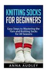 Knitting Socks for Beginners: Easy Steps to Mastering the Yarn and Knitting Socks for All Seasons - 圖片 1