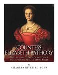 Countess Elizabeth Bathory: The Life and Legacy of History's Most Prolific Female Serial Killer - 圖片 1