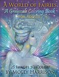 A World of Fairies - A Fantasy Grayscale Coloring Book for Adults: Flower Fairies, and Celestial Fairies by Molly Harrison Fantasy Art - 圖片 1