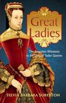 Great Ladies: The Forgotten Witnesses to the Lives of Tudor Queens - 圖片 1