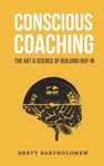 Conscious Coaching: The Art and Science of Building Buy-In - 圖片 1