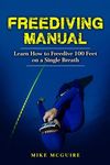 Freediving Manual: Learn How to Freedive 100 Feet on a Single Breath - 圖片 1