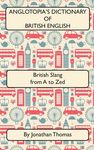 Anglotopia's Dictionary of British English 2nd Edition: British Slang from A to Zed - 圖片 1