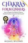 Chakras: Chakras For Beginners - How to Awaken And Balance Chakras, Radiate Positive Energy And Heal Yourself - 圖片 1