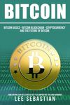 Bitcoin: The Bitcoin Basics: Bitcoin - Blockchain - Cryptocurrency and the Future of Bitcoin - 圖片 1