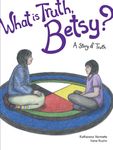What Is Truth, Betsy?: A Story of Truth - 圖片 1