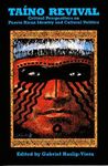 Taino Revival: Critical Perspectives on Puerto Rican Identity and Cultural Politics - 圖片 1