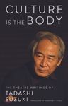Culture Is the Body: The Theatre Writings of Tadashi Suzuki - 圖片 1
