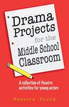 Drama Projects for the Middle School Classroom: A Collection of Theatre Activities for Young Actors - 圖片 1