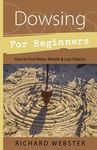 Dowsing for Beginners: How to Find Water, Wealth & Lost Objects - 圖片 1