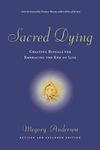 Sacred Dying: Creating Rituals for Embracing the End of Life - 圖片 1