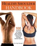 Healthy Shoulder Handbook: 100 Exercises for Treating and Preventing Frozen Shoulder, Rotator Cuff and Other Common Injuries - 圖片 1