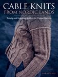 Cable Knits from Nordic Lands: Knitting Beauty and Ingenuity in Over 20 Unique Patterns - 圖片 1