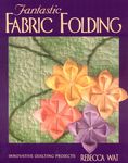 Fantastic Fabric Folding: Innovative Quilting Projects - Print on Demand Edition - 圖片 1