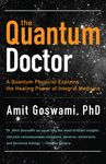 The Quantum Doctor: A Quantum Physicist Explains the Healing Power of Integral Medicine - 圖片 1