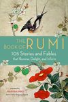 The Book of Rumi: 105 Stories and Fables That Illumine, Delight, and Inform - 圖片 1